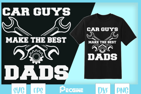 Car Guys Make the Best Dads Father’s Day