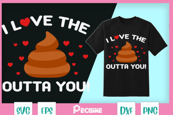I Love the Poop Outta You